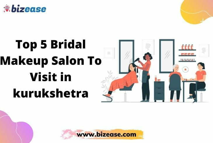 Top 5 Bridal Makeup Salon To Visit in Kurukshetra
